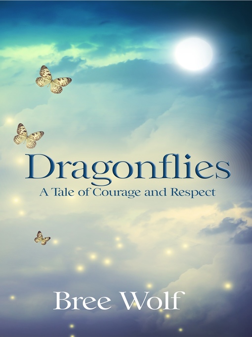 Title details for Dragonflies--A Tale of Courage and Respect (#3 Heroes Next Door Trilogy) by Bree Wolf - Available